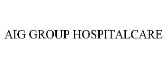 AIG GROUP HOSPITALCARE