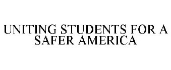 UNITING STUDENTS FOR A SAFER AMERICA