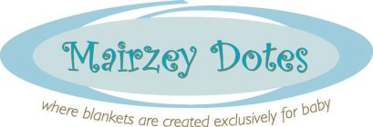 MAIRZEY DOTES WHERE BLANKETS ARE CREATED EXCLUSIVELY FOR BABY