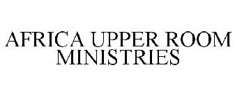 AFRICA UPPER ROOM MINISTRIES