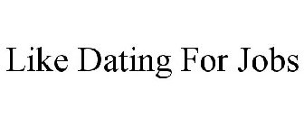 LIKE DATING FOR JOBS