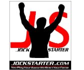 J S JOCK STARTER JOCKSTARTER.COM YOU PLAY YOUR GAME WE START YOUR FAME