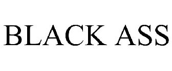BLACK ASS