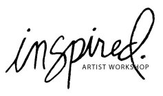 INSPIRED. ARTIST WORKSHOP
