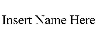 INSERT NAME HERE