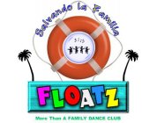 SALVANDO LA FAMILIA FLOATZ MORE THAN A FAMILY DANCE CLUB