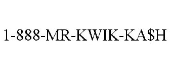 1-888-MR-KWIK-KA$H