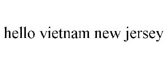 HELLO VIETNAM NEW JERSEY