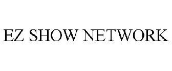 EZ SHOW NETWORK