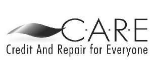 C·A·R·E CREDIT AND REPAIR FOR EVERYONE