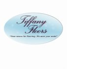 TIFFANY FLOORS YOUR SOURCE FOR FLOORING WE MEET YOUR NEEDS