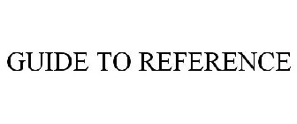 GUIDE TO REFERENCE
