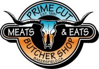 PRIME CUT MEATS & EATS BUTCHER SHOP EST. 1981 BAKERSFIELD, CA
