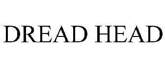 DREAD HEAD
