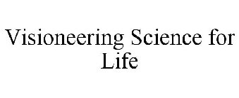 VISIONEERING SCIENCE FOR LIFE