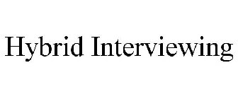 HYBRID INTERVIEWING