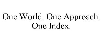 ONE WORLD. ONE APPROACH. ONE INDEX.