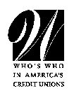 W WHO'S WHO IN AMERICA'S CREDIT UNIONS