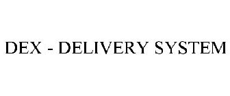 DEX - DELIVERY SYSTEM