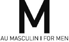 M AU MASCULIN FOR MEN