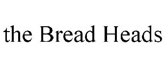 THE BREAD HEADS