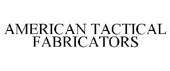 AMERICAN TACTICAL FABRICATORS