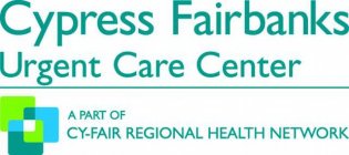 CYPRESS FAIRBANKS URGENT CARE CENTER A PART OF CY-FAIR REGIONAL HEALTH NETWORK