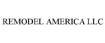 REMODEL AMERICA LLC