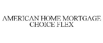 AMERICAN HOME MORTGAGE CHOICE FLEX