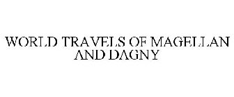 WORLD TRAVELS OF MAGELLAN AND DAGNY