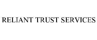 RELIANT TRUST SERVICES