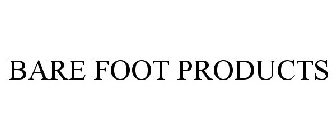 BARE FOOT PRODUCTS