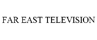 FAR EAST TELEVISION