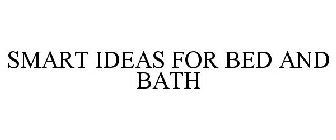 SMART IDEAS FOR BED AND BATH
