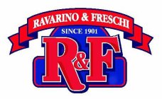 R & F RAVARINO & FRESCHI SINCE 1901