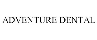 ADVENTURE DENTAL