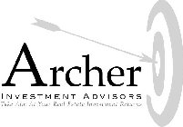 ARCHER INVESTMENT ADVISORS TAKE AIM AT YOUR REAL ESTATE INVESTMENT RETURNS