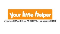 YOUR LITTLE HELPER EVERYDAY ERRANDS, BIG PROJECTS... CONSIDER IT DONE