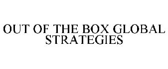 OUT OF THE BOX GLOBAL STRATEGIES