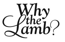 WHY THE LAMB?