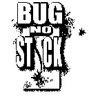 BUG NO STICK