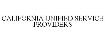 CALIFORNIA UNIFIED SERVICE PROVIDERS