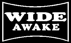 WIDE AWAKE