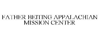 FATHER BEITING APPALACHIAN MISSION CENTER