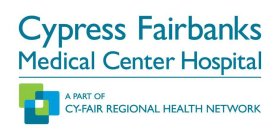 CYPRESS FAIRBANKS MEDICAL CENTER HOSPITAL A PART OF CY-FAIR REGIONAL HEALTH NETWORK