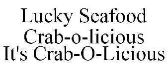 LUCKY SEAFOOD CRAB-O-LICIOUS IT'S CRAB-O-LICIOUS