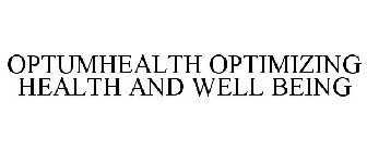 OPTUMHEALTH OPTIMIZING HEALTH AND WELL BEING