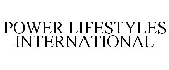 POWER LIFESTYLES INTERNATIONAL