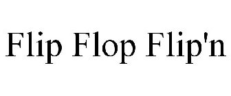 FLIP FLOP FLIP'N