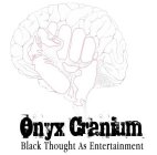 ONYX CRANIUM BLACK THOUGHT AS ENTERTAINMENT